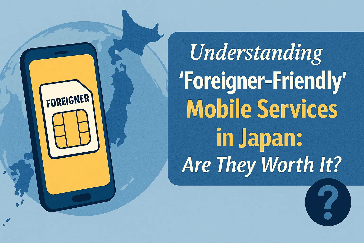 Understanding 'Foreigner-Friendly' Mobile Services in Japan: Are They Worth It?